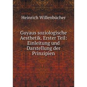 Книга Guyaus soziologische Aesthetik. Erster Teil: Einleitung und Darstellung der Prinzipien
Книга Guyaus soziologische Aesthetik. Erster Teil: Einleitung und Darstellung der Prinzipien