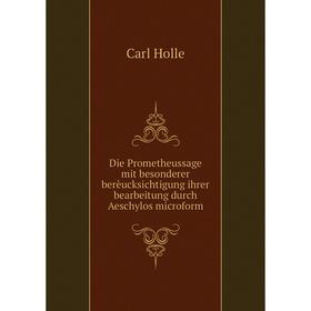 Книга Die Prometheussage mit besonderer berèucksichtigung ihrer bearbeitung durch Aeschylos microform
Книга Die Prometheussage mit besonderer berèucksichtigung ihrer bearbeitung durch Aeschylos microform