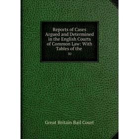 Книга Reports of Cases Argued and Determined in the English Courts of Common Law: With Tables of the. 50
Книга Reports of Cases Argued and Determined in the English Courts of Common Law: With Tables of the. 50