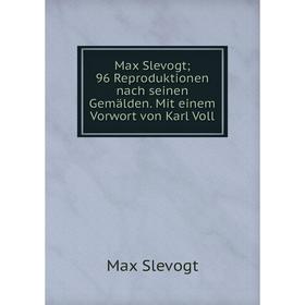 Книга Max Slevogt; 96 Reproduktionen nach seinen Gemälden Mit einem Vorwort von Karl Voll
Книга Max Slevogt; 96 Reproduktionen nach seinen Gemälden Mit einem Vorwort von Karl Voll