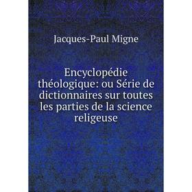 Книга Encyclopédie théologique: ou Série de dictionnaires sur toutes les parties de la science religeuse
Книга Encyclopédie théologique: ou Série de dictionnaires sur toutes les parties de la science religeuse