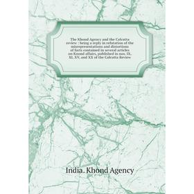 Книга The Khond Agency and the Calcutta review: being a reply in refutation of the misrepresentations and distortions of facts contained in several ar
Книга The Khond Agency and the Calcutta review: being a reply in refutation of the misrepresentations and distortions of facts contained in several ar