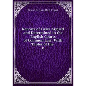 Книга Reports of Cases Argued and Determined in the English Courts of Common Law: With Tables of the. 52
Книга Reports of Cases Argued and Determined in the English Courts of Common Law: With Tables of the. 52