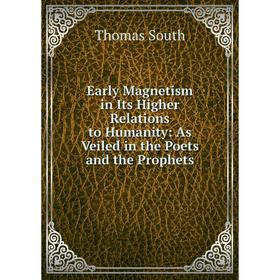 Книга Early Magnetism in Its Higher Relations to Humanity: As Veiled in the Poets and the Prophets
Книга Early Magnetism in Its Higher Relations to Humanity: As Veiled in the Poets and the Prophets