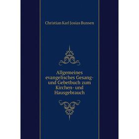 Книга Allgemeines evangelisches Gesang- und Gebetbuch zum Kirchen- und Hausgebrauch
Книга Allgemeines evangelisches Gesang- und Gebetbuch zum Kirchen- und Hausgebrauch