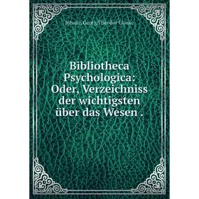 Книга Bibliotheca Psychologica: Oder, Verzeichniss der wichtigsten über das Wesen.
Книга Bibliotheca Psychologica: Oder, Verzeichniss der wichtigsten über das Wesen.