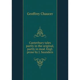 Книга Canterbury tales partly in the original, partly in mod. Engl. prose by J. Saunders
Книга Canterbury tales partly in the original, partly in mod. Engl. prose by J. Saunders