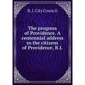 Книга The progress of Providence. A centennial address to the citizens of Providence, R. I.
Книга The progress of Providence. A centennial address to the citizens of Providence, R. I.