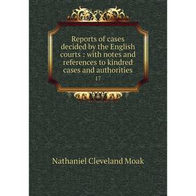 Книга Reports of cases decided by the English courts: with notes and references to kindred cases and authorities 17
Книга Reports of cases decided by the English courts: with notes and references to kindred cases and authorities 17