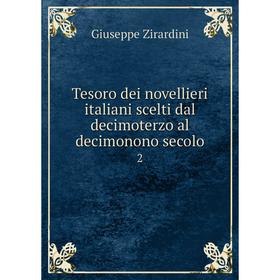 Книга Tesoro dei novellieri italiani scelti dal decimoterzo al decimonono secolo 2
Книга Tesoro dei novellieri italiani scelti dal decimoterzo al decimonono secolo 2
