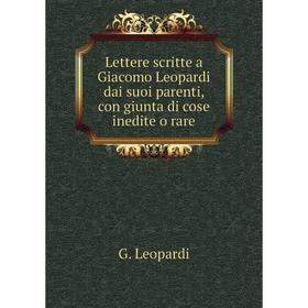Книга Lettere scritte a Giacomo Leopardi dai suoi parenti, con giunta di cose inedite o rare
Книга Lettere scritte a Giacomo Leopardi dai suoi parenti, con giunta di cose inedite o rare