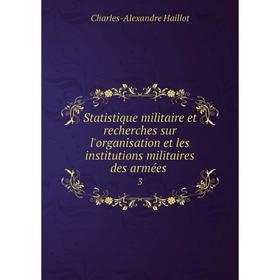 Книга Statistique militaire et recherches sur l'organisation et les institutions militaires des armées. 3
Книга Statistique militaire et recherches sur l'organisation et les institutions militaires des armées. 3
