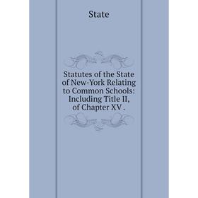 Книга Statutes of the State of New-York Relating to Common Schools: Including Title II, of Chapter XV.
Книга Statutes of the State of New-York Relating to Common Schools: Including Title II, of Chapter XV.