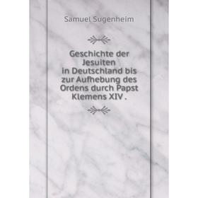 Книга Geschichte der Jesuiten in Deutschland bis zur Aufhebung des Ordens durch Papst Klemens XIV.
Книга Geschichte der Jesuiten in Deutschland bis zur Aufhebung des Ordens durch Papst Klemens XIV.