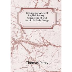 Книга Reliques of Ancient English Poetry:: Consisting of Old Heroic Ballads, Songs. 1
Книга Reliques of Ancient English Poetry:: Consisting of Old Heroic Ballads, Songs. 1
