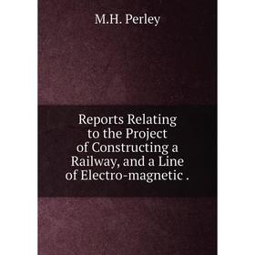 Книга Reports Relating to the Project of Constructing a Railway, and a Line of Electro-magnetic.
Книга Reports Relating to the Project of Constructing a Railway, and a Line of Electro-magnetic.