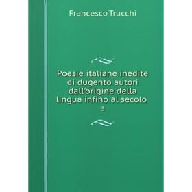 Книга Poesie italiane inedite di dugento autori dall'origine della lingua infino al secolo. 3
Книга Poesie italiane inedite di dugento autori dall'origine della lingua infino al secolo. 3