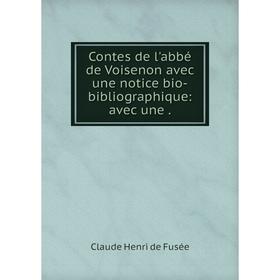 Книга Contes de l'abbé de Voisenon avec une notice bio-bibliographique: avec une.
Книга Contes de l'abbé de Voisenon avec une notice bio-bibliographique: avec une.