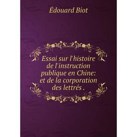 Книга Essai sur l'histoire de l'instruction publique en Chine: et de la corporation des lettrés.
Книга Essai sur l'histoire de l'instruction publique en Chine: et de la corporation des lettrés.