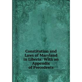 Книга Constitution and Laws of Maryland in Liberia: With an Appendix of Precedents
Книга Constitution and Laws of Maryland in Liberia: With an Appendix of Precedents