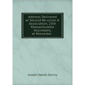 Книга Address Delivered at Second Re-union K Association, 25th Massachusetts Volunteers, at Worcester.
Книга Address Delivered at Second Re-union K Association, 25th Massachusetts Volunteers, at Worcester.