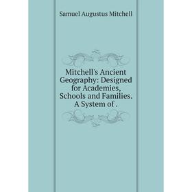 Книга Mitchell's Ancient Geography: Designed for Academies, Schools and Families A System
Книга Mitchell's Ancient Geography: Designed for Academies, Schools and Families A System
