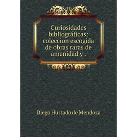 Книга Curiosidades bibliográficas: coleccion escogida de obras raras de amenidad y.
Книга Curiosidades bibliográficas: coleccion escogida de obras raras de amenidad y.