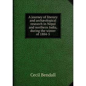 Книга A journey of literary and archæological research in Nepal and northern India, during the winter of 1884-5
Книга A journey of literary and archæological research in Nepal and northern India, during the winter of 1884-5