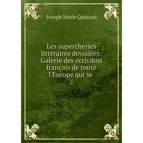 Книга Les supercheries littéraire s dévoilées: Galerie des écrivains français de toute l'Europe qui se 2
Книга Les supercheries littéraire s dévoilées: Galerie des écrivains français de toute l'Europe qui se 2