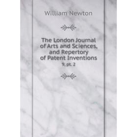 Книга The London Journal of Arts and Sciences, and Repertory of Patent Inventions 9, pt. 2
Книга The London Journal of Arts and Sciences, and Repertory of Patent Inventions 9, pt. 2