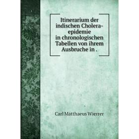 Книга Itinerarium der indischen Cholera-epidemie in chronologischen Tabellen von ihrem Ausbruche in
Книга Itinerarium der indischen Cholera-epidemie in chronologischen Tabellen von ihrem Ausbruche in