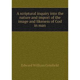 Книга A scriptural inquiry into the nature and import of the image and likeness of God in man
Книга A scriptural inquiry into the nature and import of the image and likeness of God in man