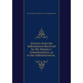 Книга Extracts from the Imformation Received by His Majesty's Commissioners, as to the Administration
Книга Extracts from the Imformation Received by His Majesty's Commissioners, as to the Administration