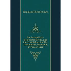 Книга Die Evangelisch-Reformirte Kirche, und ihre Fortbildung im XIX. Jahrhundert, besonders im Kanton Bern
Книга Die Evangelisch-Reformirte Kirche, und ihre Fortbildung im XIX. Jahrhundert, besonders im Kanton Bern
