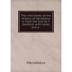 Книга The nine books of the History of Herodotus tr. from the text by T. Gaisford, with notes and a
Книга The nine books of the History of Herodotus tr. from the text by T. Gaisford, with notes and a