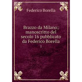 Книга Brazzo da Milano; manoscritto del secolo 16 pubblicato da Federico Borella 1
Книга Brazzo da Milano; manoscritto del secolo 16 pubblicato da Federico Borella 1