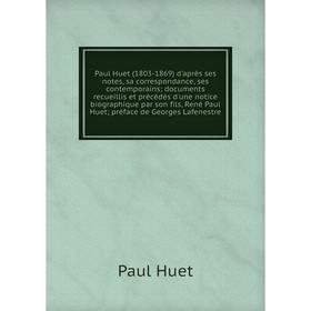 Книга Paul Huet (1803-1869) d'après ses notes, sa correspondance, ses contemporains; documents recueillis et précédés d'une notice biographique par so
Книга Paul Huet (1803-1869) d'après ses notes, sa correspondance, ses contemporains; documents recueillis et précédés d'une notice biographique par so