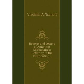 Книга Reports and Letters of American Missionaries: Referring to the Distribution
Книга Reports and Letters of American Missionaries: Referring to the Distribution