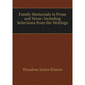 Книга Family Memorials in Prose and Verse: Including Selections from the Writings
Книга Family Memorials in Prose and Verse: Including Selections from the Writings