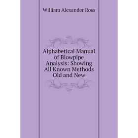 Книга Alphabetical Manual of Blowpipe Analysis: Showing All Known Methods Old and New
Книга Alphabetical Manual of Blowpipe Analysis: Showing All Known Methods Old and New