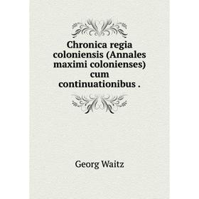Книга Chronica regia coloniensis (Annales maximi colonienses) cum continuationibus
Книга Chronica regia coloniensis (Annales maximi colonienses) cum continuationibus