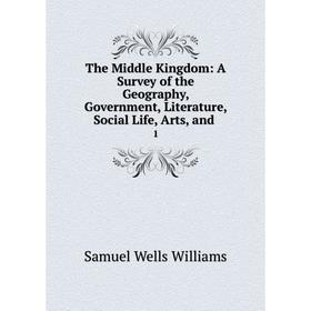 Книга The Middle Kingdom: A Survey of the Geography, Government, Literature, Social Life, Arts
Книга The Middle Kingdom: A Survey of the Geography, Government, Literature, Social Life, Arts