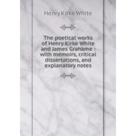 Книга The poetical works of Henry Kirke White and James Grahame: with memoirs, critical dissertations, and explanatory notes
Книга The poetical works of Henry Kirke White and James Grahame: with memoirs, critical dissertations, and explanatory notes