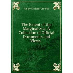 Книга The Extent of the Marginal Sea: A Collection of Official Documents and Views
Книга The Extent of the Marginal Sea: A Collection of Official Documents and Views