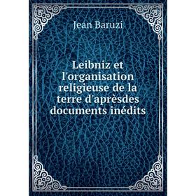Книга Leibniz et l'organisation religieuse de la terre d'aprèsdes documents inédits
Книга Leibniz et l'organisation religieuse de la terre d'aprèsdes documents inédits