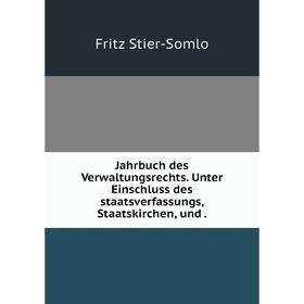 Книга Jahrbuch des Verwaltungsrechts. Unter Einschluss des staatsverfassungs, Staatskirchen 
Книга Jahrbuch des Verwaltungsrechts. Unter Einschluss des staatsverfassungs, Staatskirchen