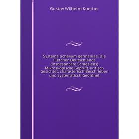 Книга Systema lichenum germaniae. Die Fletchen Deutschlands (insbesondere Schlesiens)
Книга Systema lichenum germaniae. Die Fletchen Deutschlands (insbesondere Schlesiens)