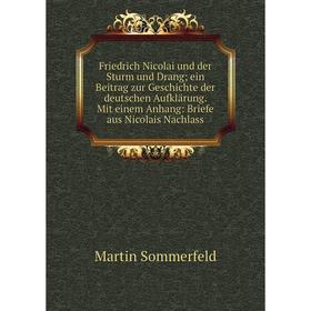 Книга Friedrich Nicolai und der Sturm und Drang; ein Beitrag zur Geschichte der deutschen Aufklдrung
Книга Friedrich Nicolai und der Sturm und Drang; ein Beitrag zur Geschichte der deutschen Aufklдrung
