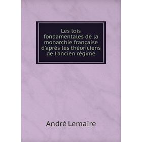 Книга Les lois fondamentales de la monarchie française d'après les théoriciens de l'ancien régime
Книга Les lois fondamentales de la monarchie française d'après les théoriciens de l'ancien régime