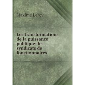 Книга Les transformations de la puissance publique: les syndicats de fonctionnaires
Книга Les transformations de la puissance publique: les syndicats de fonctionnaires